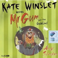 Kate Winslet reads Mr Gum and the Goblins written by Andy Stanton performed by Kate Winslet on CD (Unabridged)